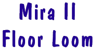 Mira II Weaving Loom 